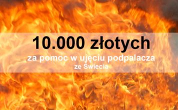 10.000 złotych nagrody za pomoc w ujęciu podpalacza ze Świecia